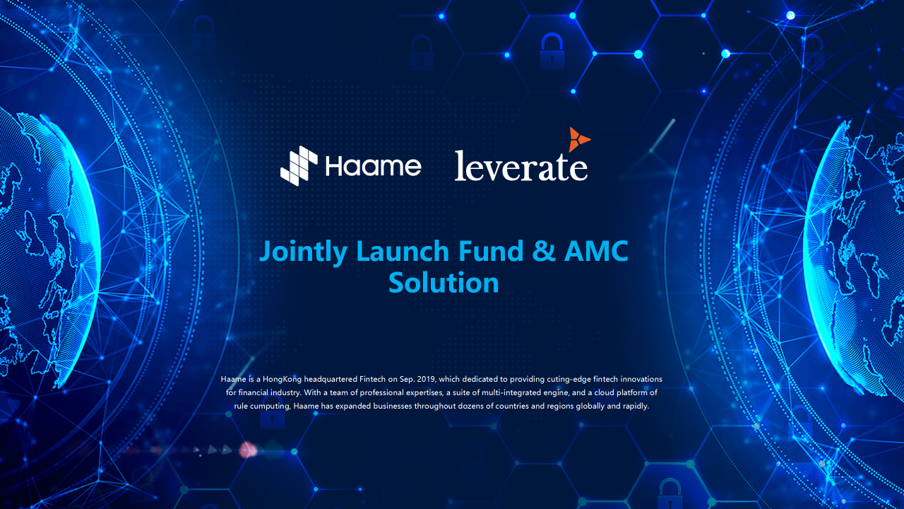  Haame & Leverate Partner Jointly Launch Fund & AMC Solution 